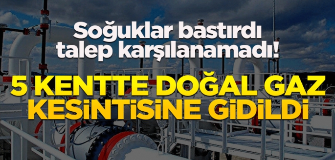 5 Kentte doğal gaz kesintisine gidildi