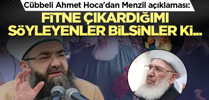 Cübbeli Ahmet Hoca'dan Menzil açıklaması: Fitne Çıkardığımı söyleyenler bilsinler ki...