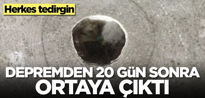 Depremden 20 gün sonra ortaya çıktı! Herkes tedirgin