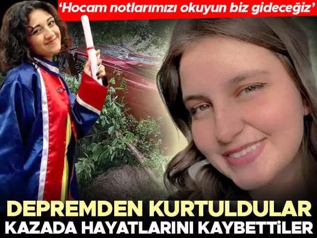 Depremden kurtuldular, mezuniyet sonrası kazada hayatını kaybettiler