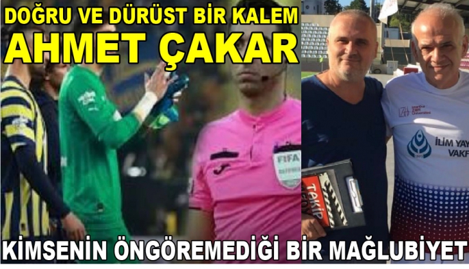 Doğru ve Dürüst Bir Kalem Ahmet Çakar