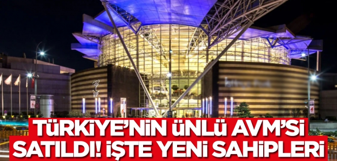 Doğuş Grubu Türkiye'deki ünlü AVM'yi sattı! İşte yeni sahipleri