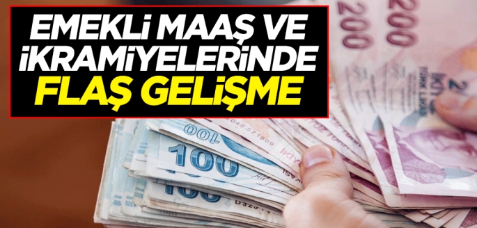 Emekli maaş ve ikramiyelerinde flaş gelişme