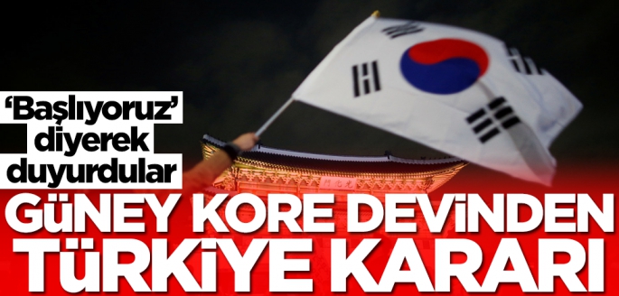 Güney Kore devinden Türkiye kararı! 'Başlıyoruz' diyerek duyurdular