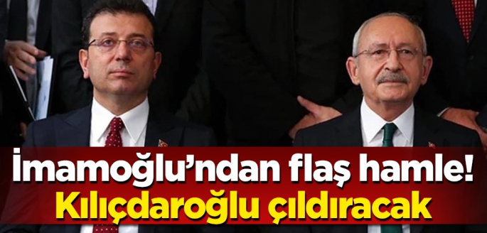 İmamoğlu’ndan flaş hamle! Kılıçdaroğlu çıldıracak