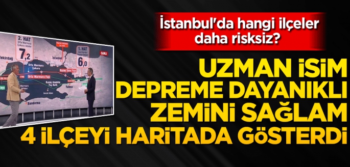 İstanbul'da hangi ilçeler daha risksiz? Uzman isim depreme karşı zemini sağlam 4 ilçeyi haritada gösterdi