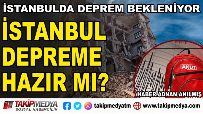 İstanbul depreme hazır mı?