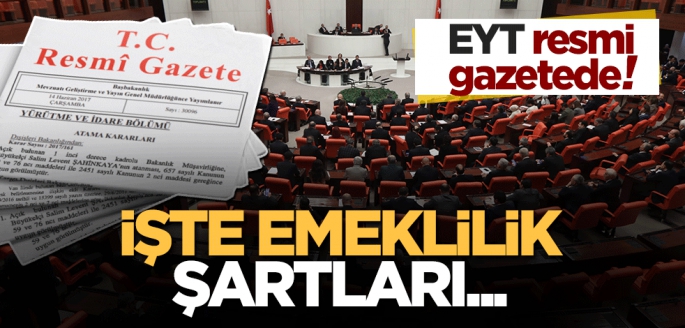 Meclis'ten geçti! Resmi Gazete'de yayımlanacak: EYT ne oldu, çıktı mı? İşte emeklilik şartları