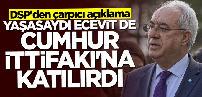 Önder Aksakal: Yaşasaydı Ecevit de Cumhur İttifakı'nda olurdu