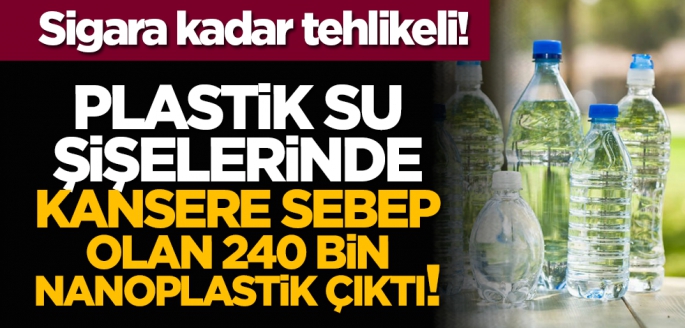 Plastik su şişelerinde kansere sebep olan 240 bin nanoplastik çıktı