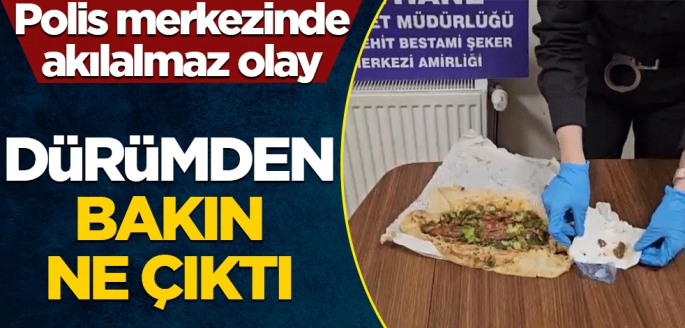 Polis merkezinde akılalmaz olay! Dürümden bakın ne çıktı