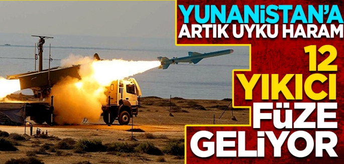 Yunanistan’a artık uyku haram! 12 yıkıcı füze geliyor